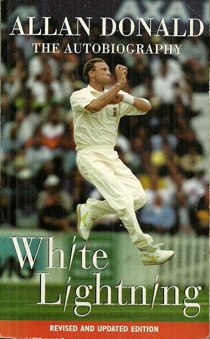 Alan Donald : The Autobiography - White Lightning ( Revised Edition )