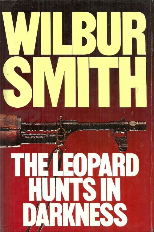 The Leopard Hunts in Darkness by Wilbur Smith ( Hard Cover )