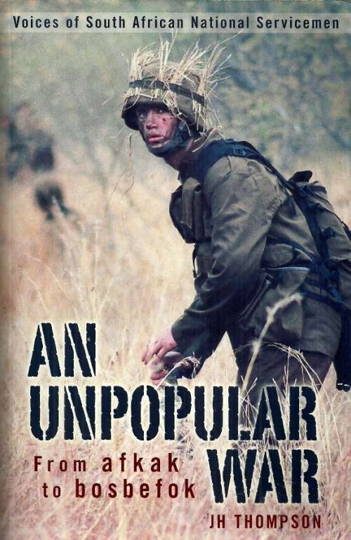 An Unpopular War - From afkak to bosbefok by JH Thompson