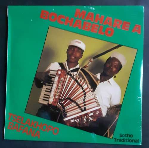 Mahare A Bochabelo - Tselakhopo Bafana LP Vinyl Record (New & Sealed)