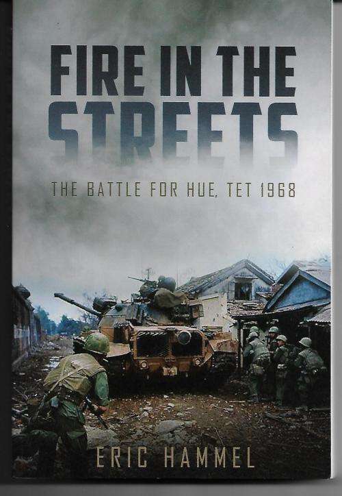 Fire in The Streets - The Battle For Hue, Tet 1968 by Eric Hammel