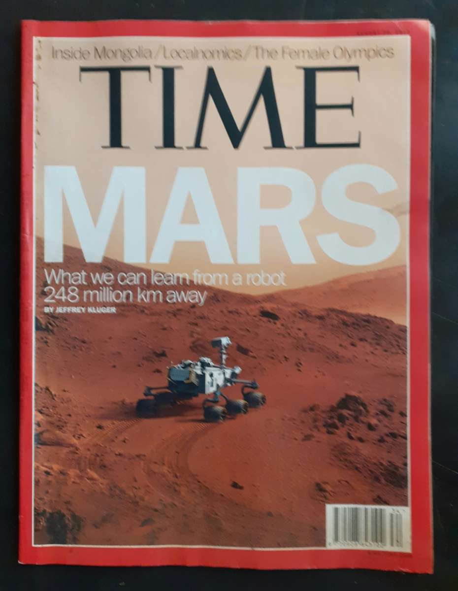 Time Magazine: Mars - What We Can Learn From A Robot Aug 20, 2012 Issue