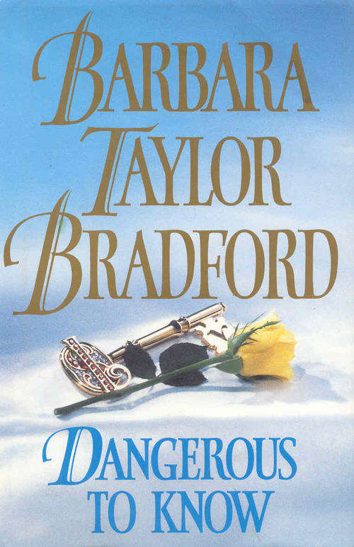 Dangerous To Know by Barbara Taylor Bradford ( Hard Cover )
