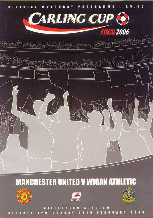 MANCHESTER UNITED - WIGAN ATHLETIC 2006 CARLING CUP FINAL OFFICIAL MATCH DAY PROGRAMME
