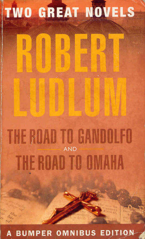 The Road To Gandolfo & The Road To Omaha ( 2 IN 1 ) by Robert Ludlum