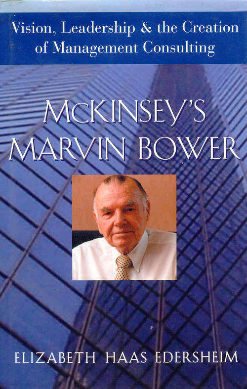 McKINSEY`S MARVIN POWER ( Vision, Leadership & the Creation of Managment Consulting )