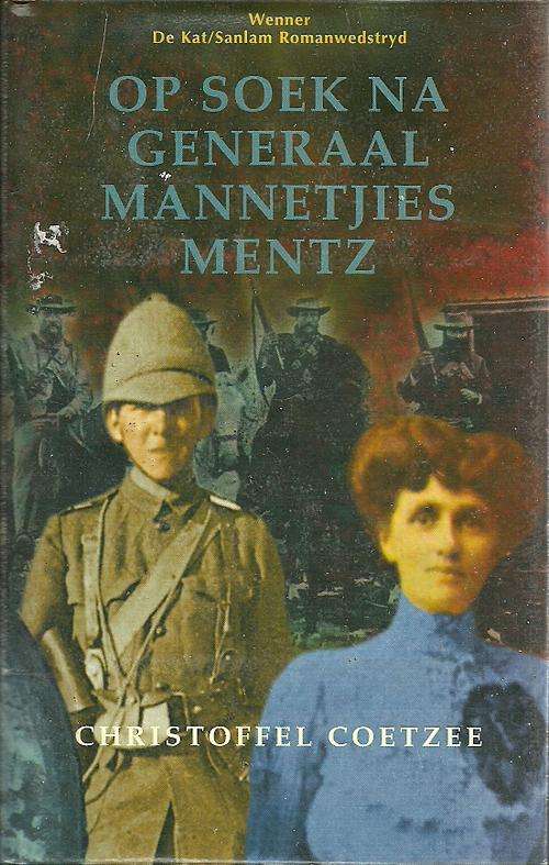 Op Soek Na Generaal Mannetjies Mentz by Christoffel Coetzee