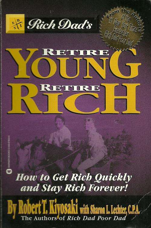 Rich Dad : Retire Young Retire Rich by Robert Kiyosaki