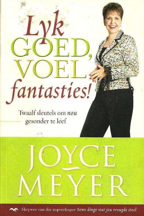 Lyk Goed, Voel Fantasties by Joyce Meyer