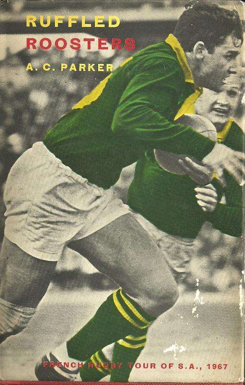 Ruffled Roosters - 1967 French Tour of South Africa by A.C. Parker