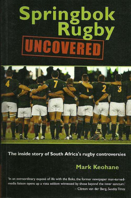 Springbok Rugby - Uncovered by Mark Keohan
