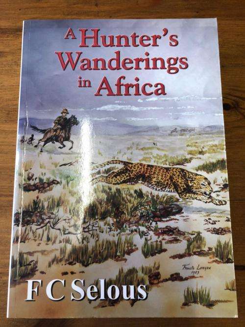 A Hunters Wonderinsg in Africa by FC Selous