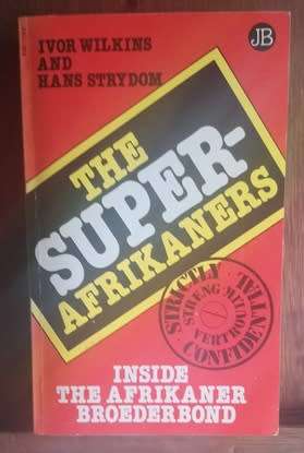 The Super-Afrikaners - Inside the Afrikaner Broederbond - Wilkins & Strydom