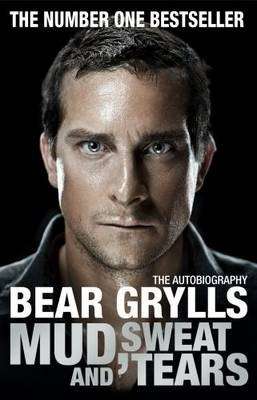 Bear Grylls: Mud, Sweat and Tears