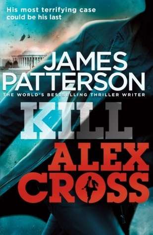 KILL  ALEX  CROSS   -   JAMES  PATTERSON  (excellent like new condition)