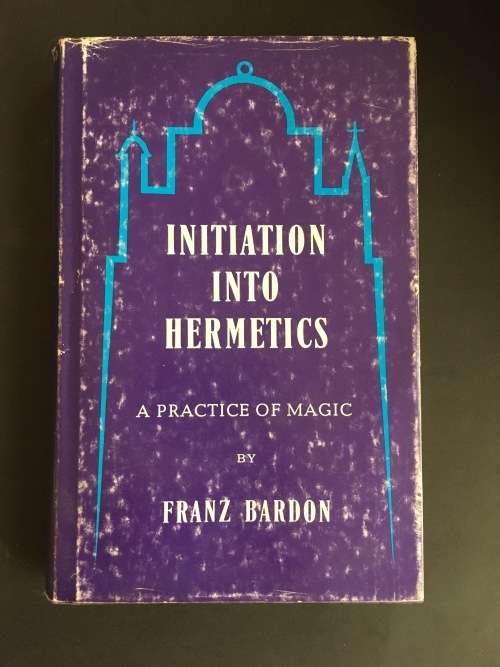 Initiation Into Hermetics - A Practice Of Magic by Franz Bardon