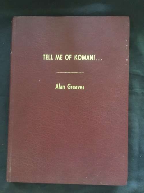 Tell me of Komani Vol 332 - Signed By Author - Alan Greaves