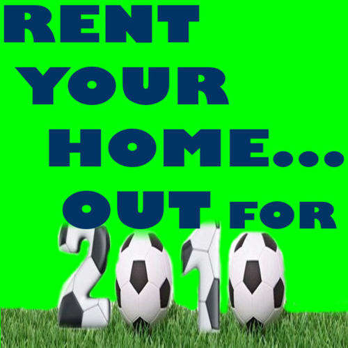 RENT YOUR HOME OUT FOR 2010!!!