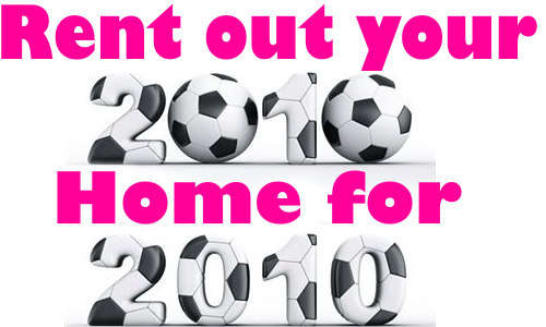 RENT YOUR HOME OUT FOR 2010!!!