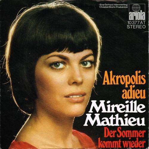 MIREILLE MATHIEU: AKROPOLIS ADIEU / DER SOMMER KOMMT WIEDER - ARIOLA Picture sleeve 7inch - Chansons