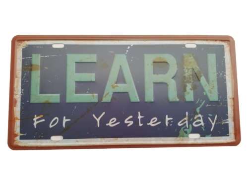 Learn for Yesterday Tin Sign