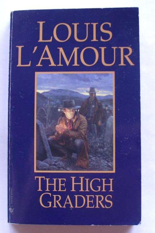 Louis L'Amour: THE HIGH GRADERS