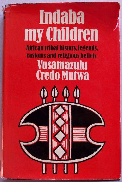 Vusamazulu Credo Mutwa: INDABA MY CHILDREN: African Tribal History, Legends, Customs and Religious..
