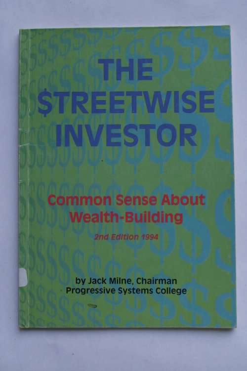 Jack Milne: THE STREETWISE INVESTOR: COMMON SENSE ABOUT WEALTH-BUILDING