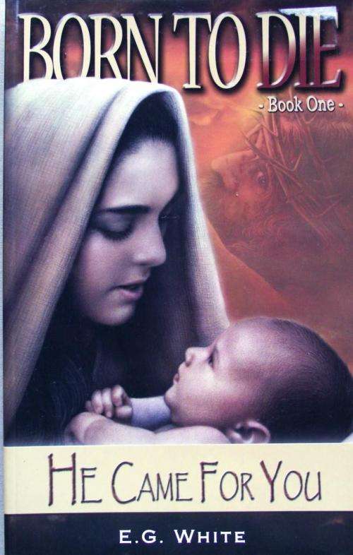 E G White: BORN TO DIE: HE CAME FOR YOU (V/good cond.)