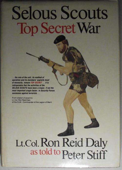 Lt. Col. Ron Reid Daly as told to Peter Stiff: SELOUS SCOUTS: TOP SECRET WAR (H/c)