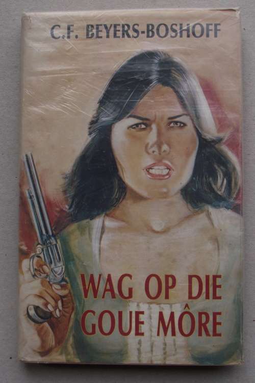 C F BEYERS-BOSHOFF: WAG OP DIE GOUE MORE