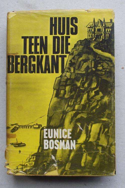 Eunice Bosman: HUIS TEEN DIE BERGKANT