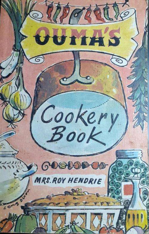 Mrs ROY HENDRIE: OUMA'S COOKERY BOOK (reprint of the 1940 Edition)