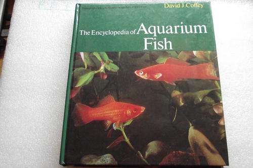 The Encyclopedia of AQUARIUM FISH. David J Coffey, 1986
