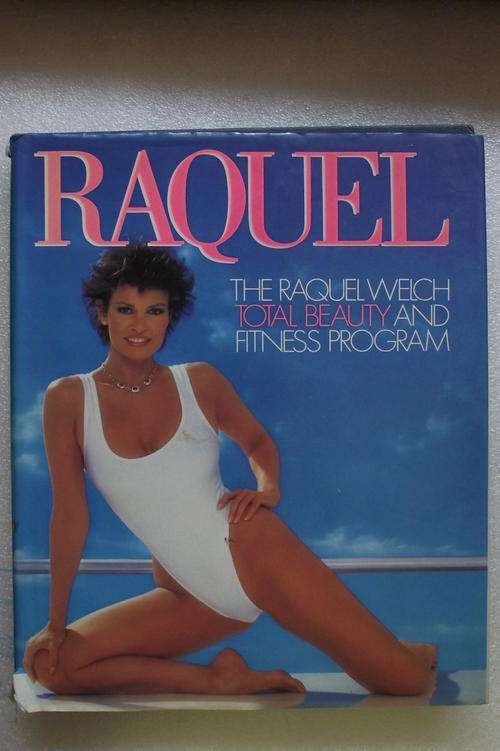 RAQUEL: The Raquel Welch Total Beauty and Fitness Program by Raquel Welch