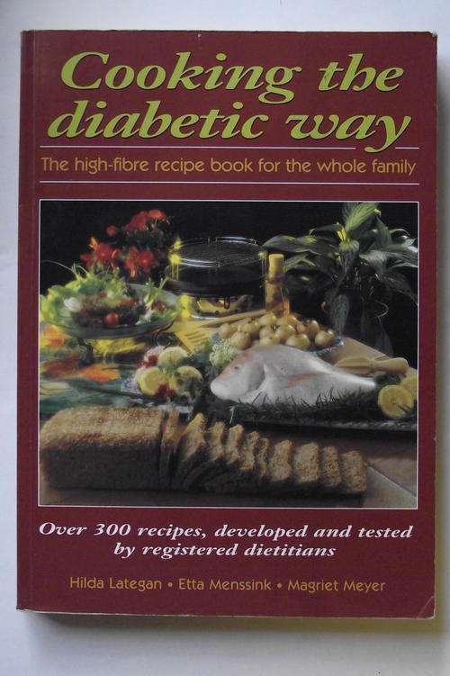 COOKING THE DIABETIC WAY by Hilda Lategan, Etta Menssink, Magriet Meyer.