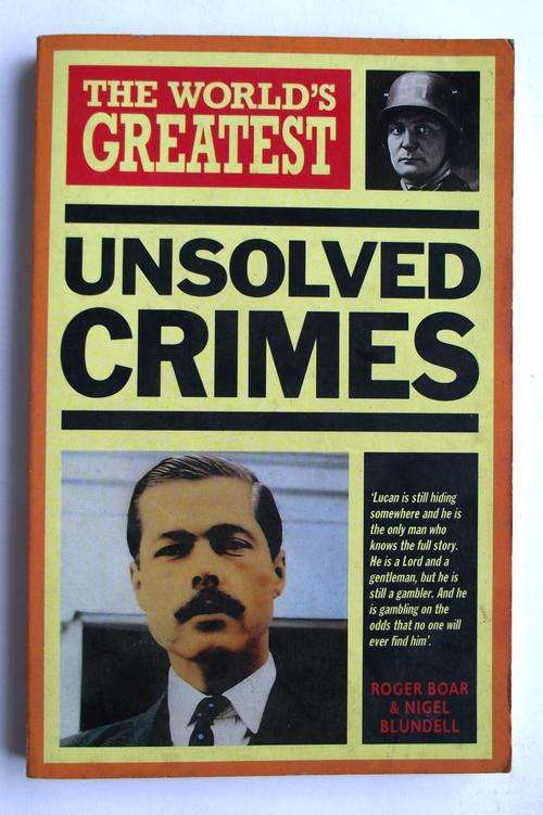THE WORLD'S GREATEST UNSOLVED CRIMES by Roger Boar & Nigel Blundell