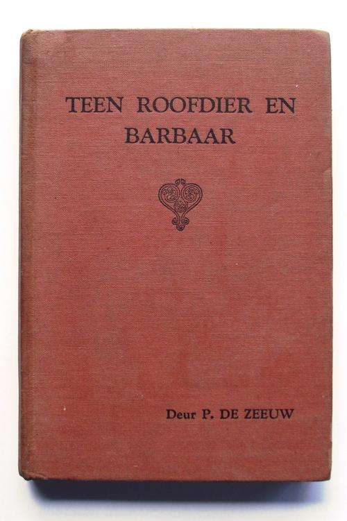 P De Zeeuw: TEEN ROOFDIER EN BARBAAR: n Verhaal uit die dae van Jan van Riebeeck