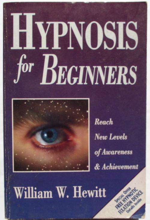 William W Hewitt: HYPNOSIS FOR BEGINNERS: Reach new levels of Awareness & Achievement