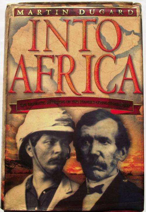 Martin Dugard: INTO AFRICA: Retelling of the STANLEY-LIVINGSTON STORY (2003 Edition)