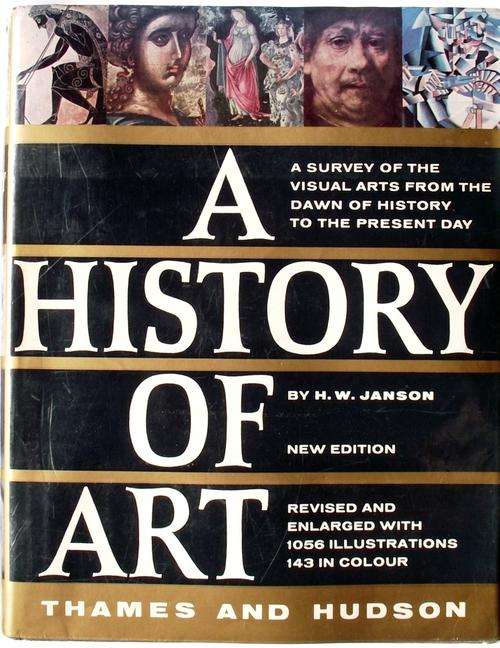 H W Janson: A HISTORY OF ART: A Survey of Visual Arts from the Dawn of History to the Present Day