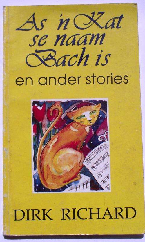 Dirk Richard: AS n KAT SE NAAM BACH IS en ander Stories
