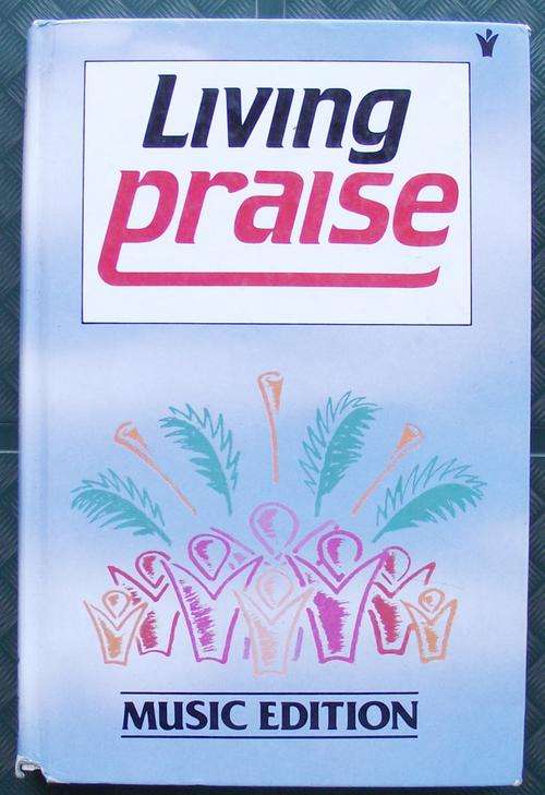 Living Praise compiled by Roland Fudge, Peter Horrobin and Greg Leavers