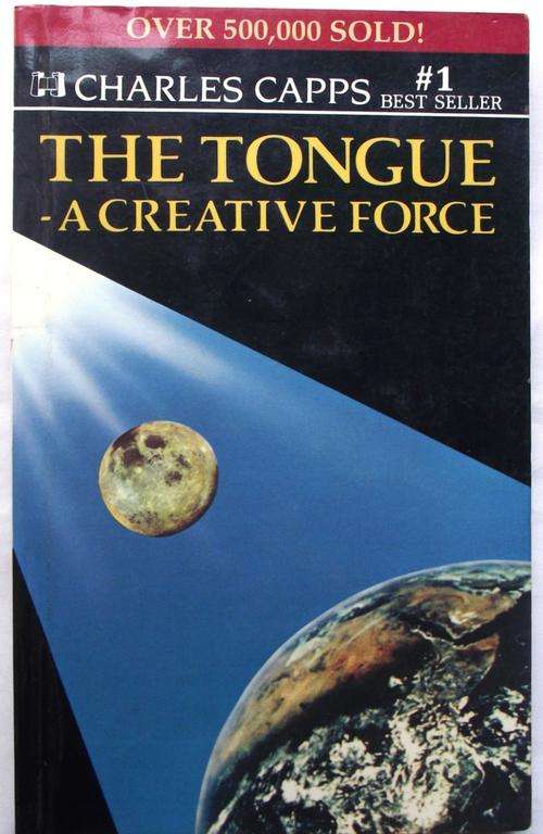 Charles Capps: THE TONGUE - A CREATIVE FORCE