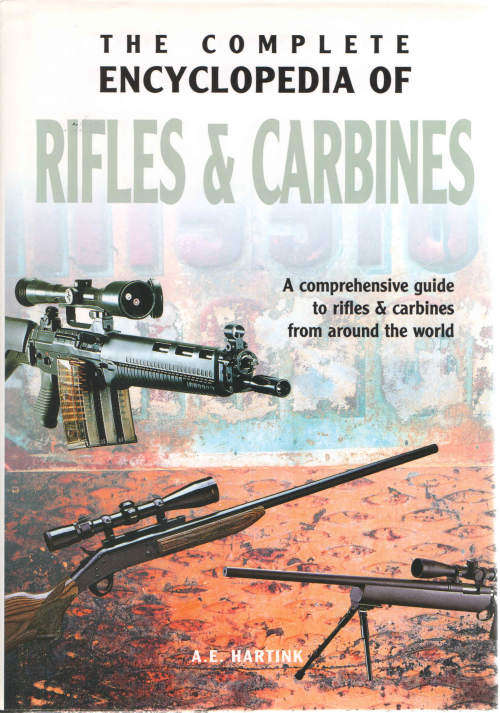 The complete encyclopedia of Rifles & Carbines by A.E. Hartink