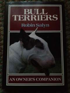 Bull Terriers - An owner's Companion by Robin Salyn