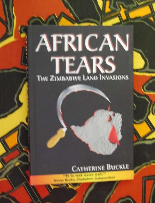 African Tears The Zimbabwe Land Invasions Catherine Buckle