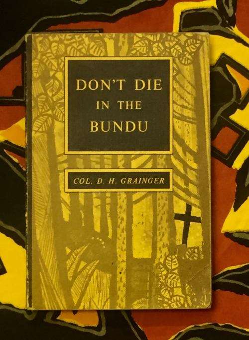 Don't Die In The Bundu - Col D.H. Grainger