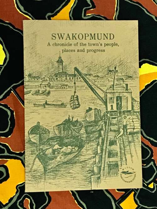 Swakopmund A Chronicle Of The Town's People, Places And Progress