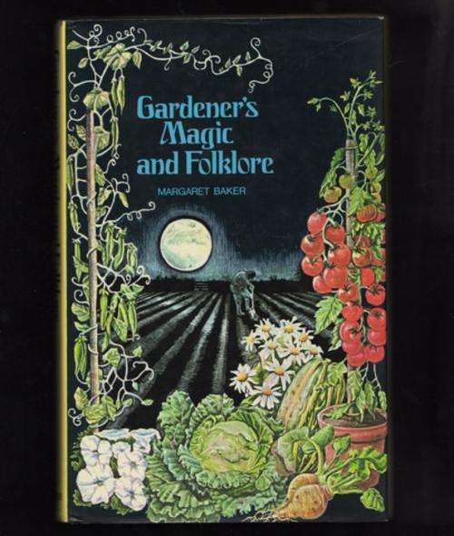 GARDENER'S MAGIC AND FOLKLORE by Margaret Baker